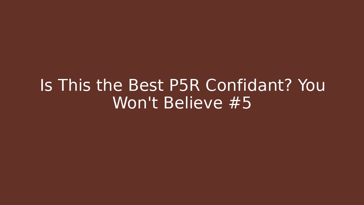 Is This the Best P5R Confidant? You Won't Believe #5