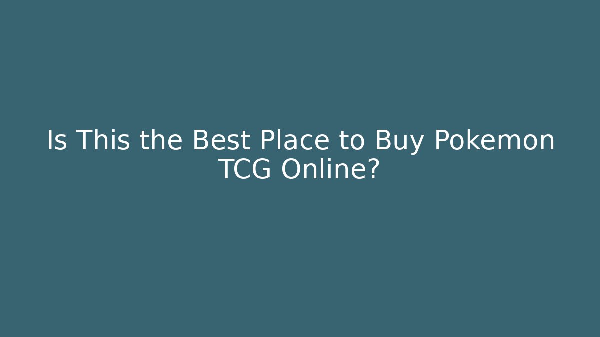 Is This the Best Place to Buy Pokémon TCG Online?