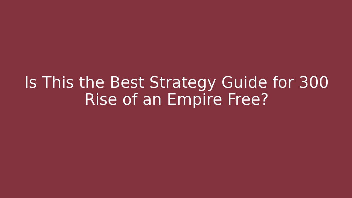 Is This the Best Strategy Guide for 300 Rise of an Empire Free?
