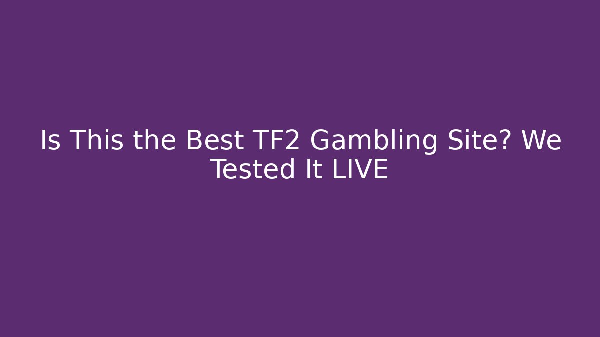 Is This the Best TF2 Gambling Site? We Tested It LIVE