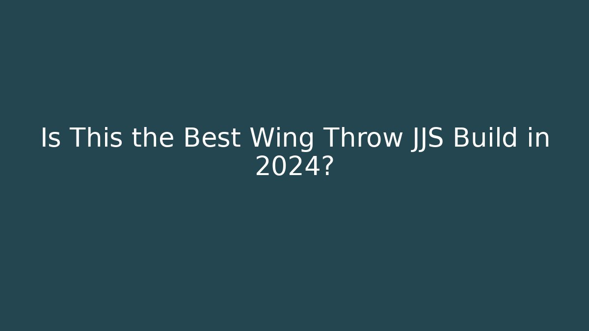 Is This the Best Wing Throw JJS Build in 2024?
