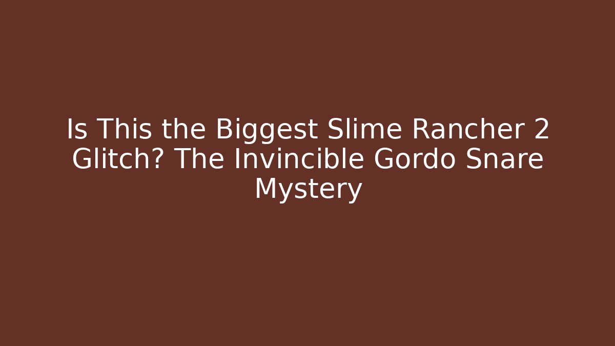 Is This the Biggest Slime Rancher 2 Glitch? The Invincible Gordo Snare Mystery