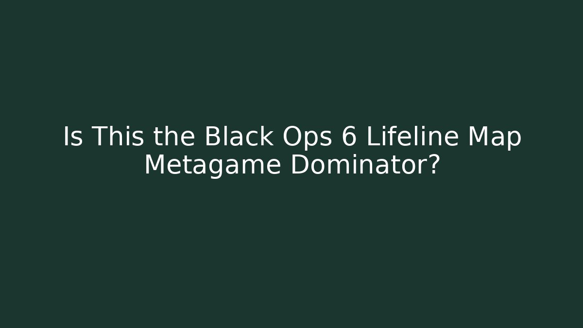 Is This the Black Ops 6 Lifeline Map Metagame Dominator?