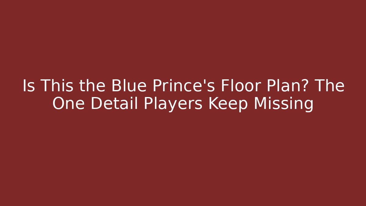 Is This the Blue Prince's Floor Plan? The One Detail Players Keep Missing - Create More Assets