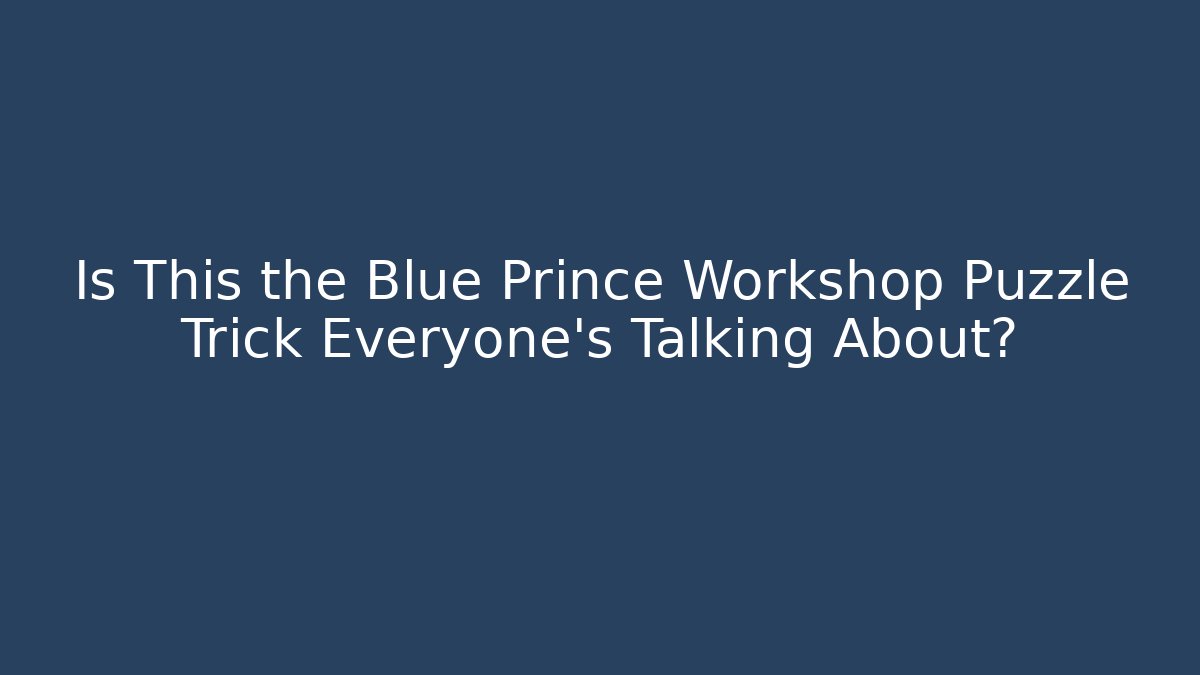 Is This the Blue Prince Workshop Puzzle Trick Everyone's Talking About?