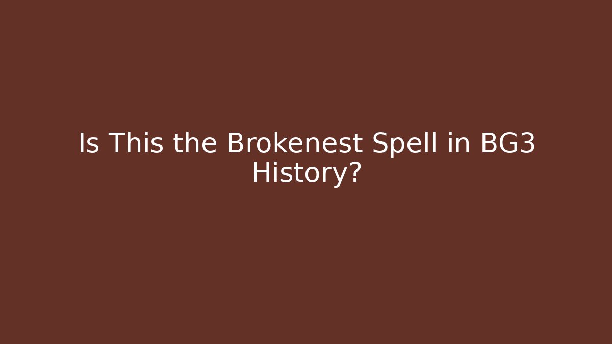 Is This the Brokenest Spell in BG3 History?