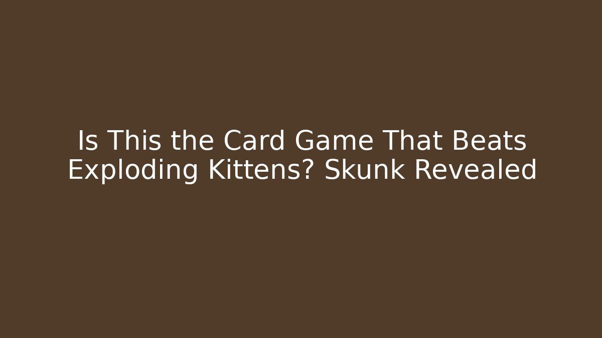 Is This the Card Game That Beats Exploding Kittens? Skunk Revealed - Create More Assets