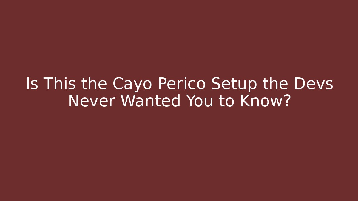 Is This the Cayo Perico Setup the Devs Never Wanted You to Know?