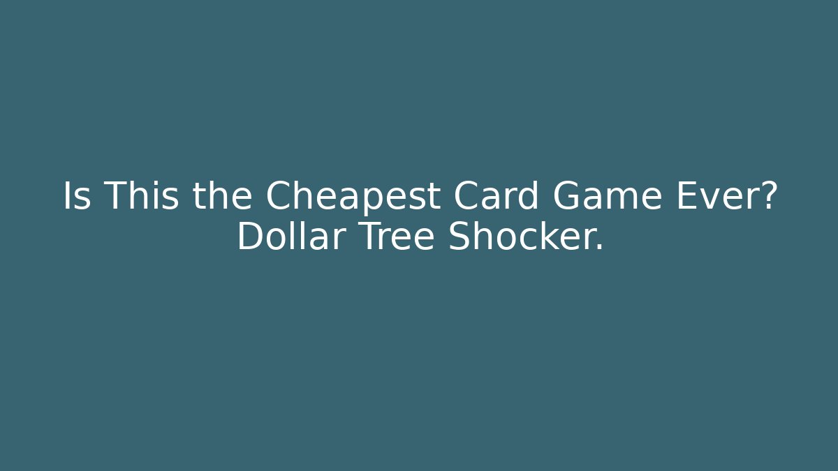 Is This the Cheapest Card Game Ever? Dollar Tree Shocker.