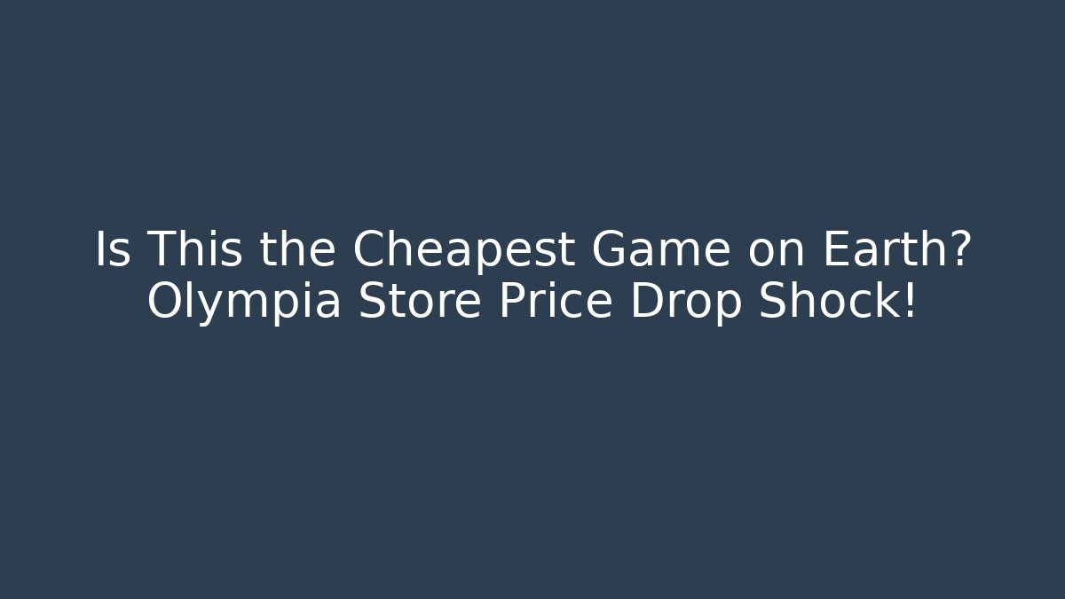 Is This the Cheapest Game on Earth? Olympia Store Price Drop Shock!
