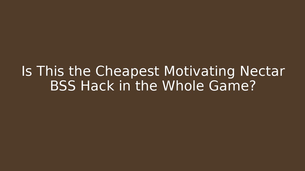 Is This the Cheapest Motivating Nectar BSS Hack in the Whole Game?