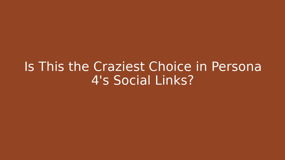 Is This the Craziest Choice in Persona 4's Social Links?