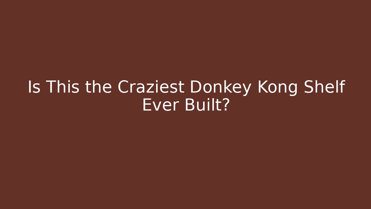 Is This the Craziest Donkey Kong Shelf Ever Built?