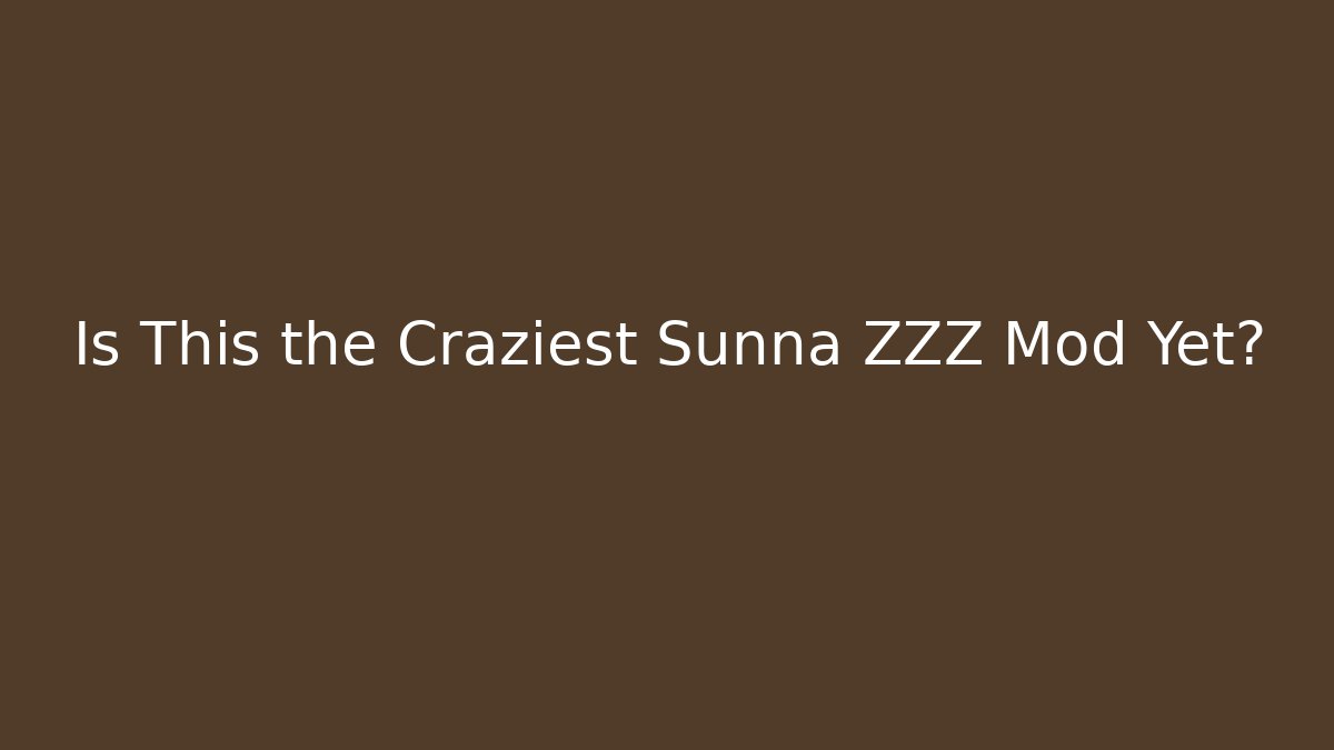 Is This the Craziest Sunna ZZZ Mod Yet? - Create More Assets