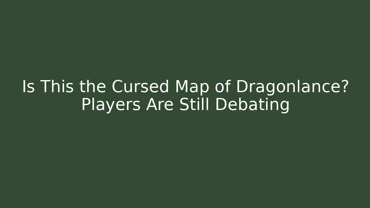 Is This the Cursed Map of Dragonlance? Players Are Still Debating