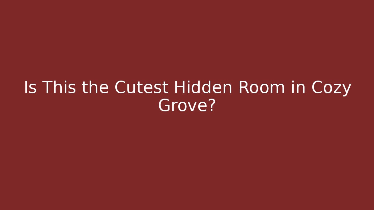 Is This the Cutest Hidden Room in Cozy Grove?