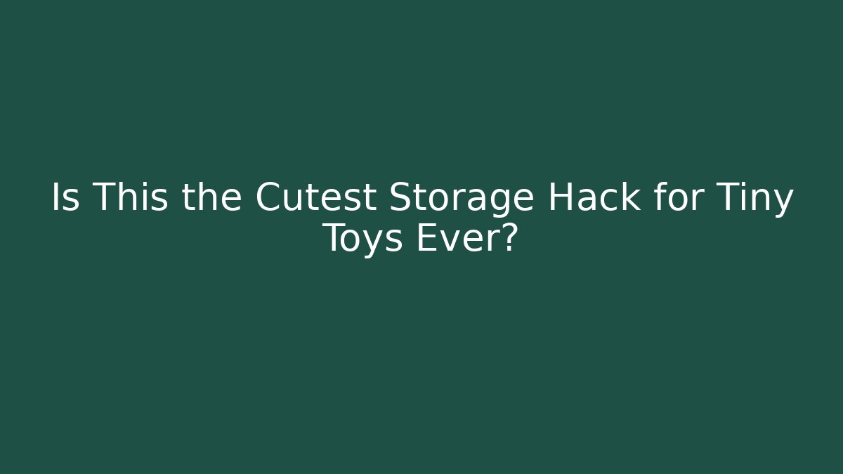 Is This the Cutest Storage Hack for Tiny Toys Ever?
