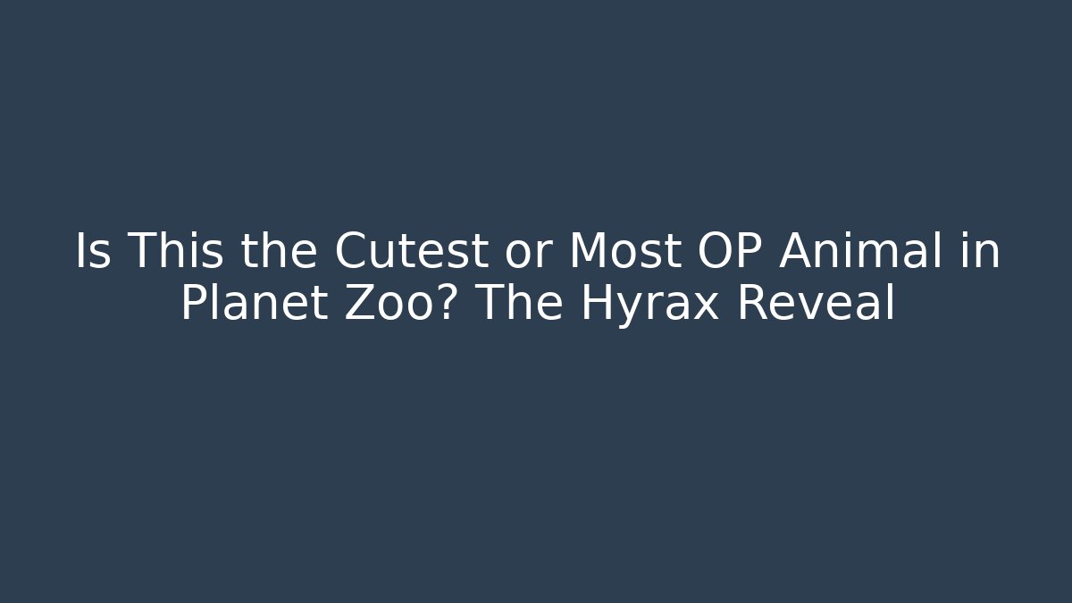 Is This the Cutest or Most OP Animal in Planet Zoo? The Hyrax Reveal