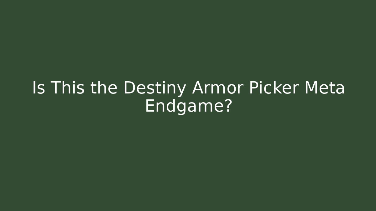 Is This the Destiny Armor Picker Meta Endgame?