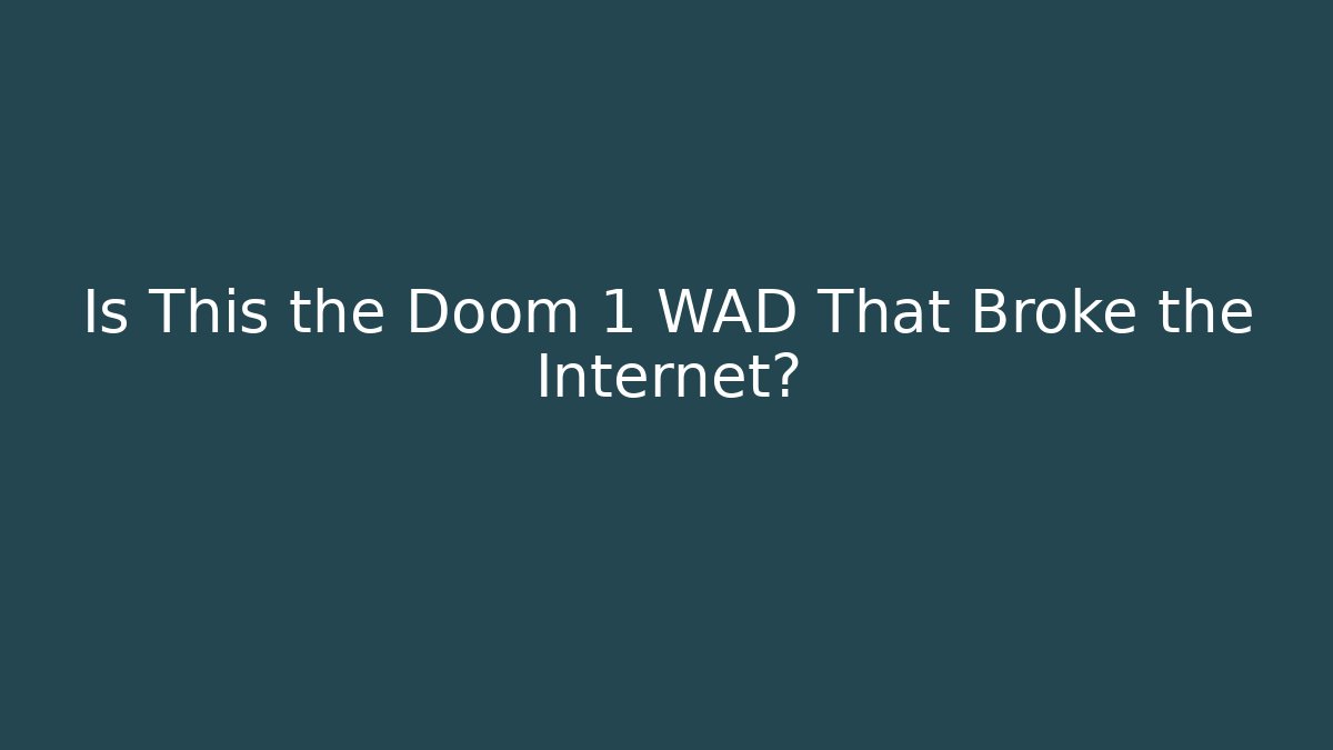 Is This the Doom 1 WAD That Broke the Internet? - Create More Assets