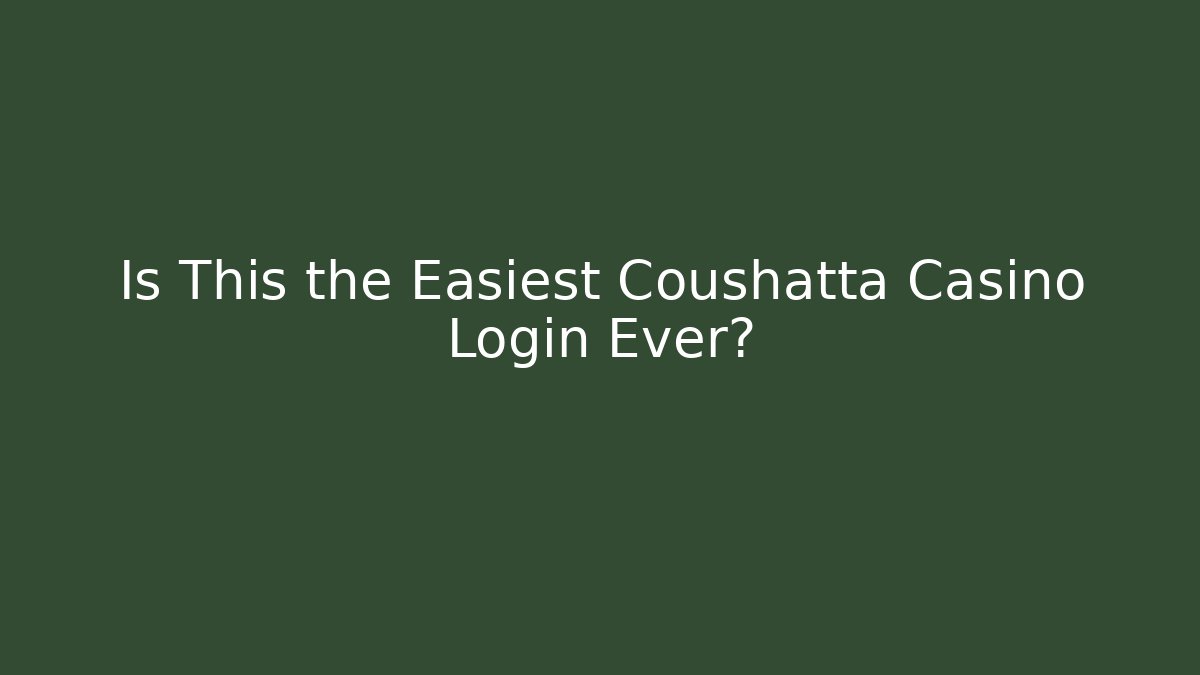 Is This the Easiest Coushatta Casino Login Ever? - Create More Assets