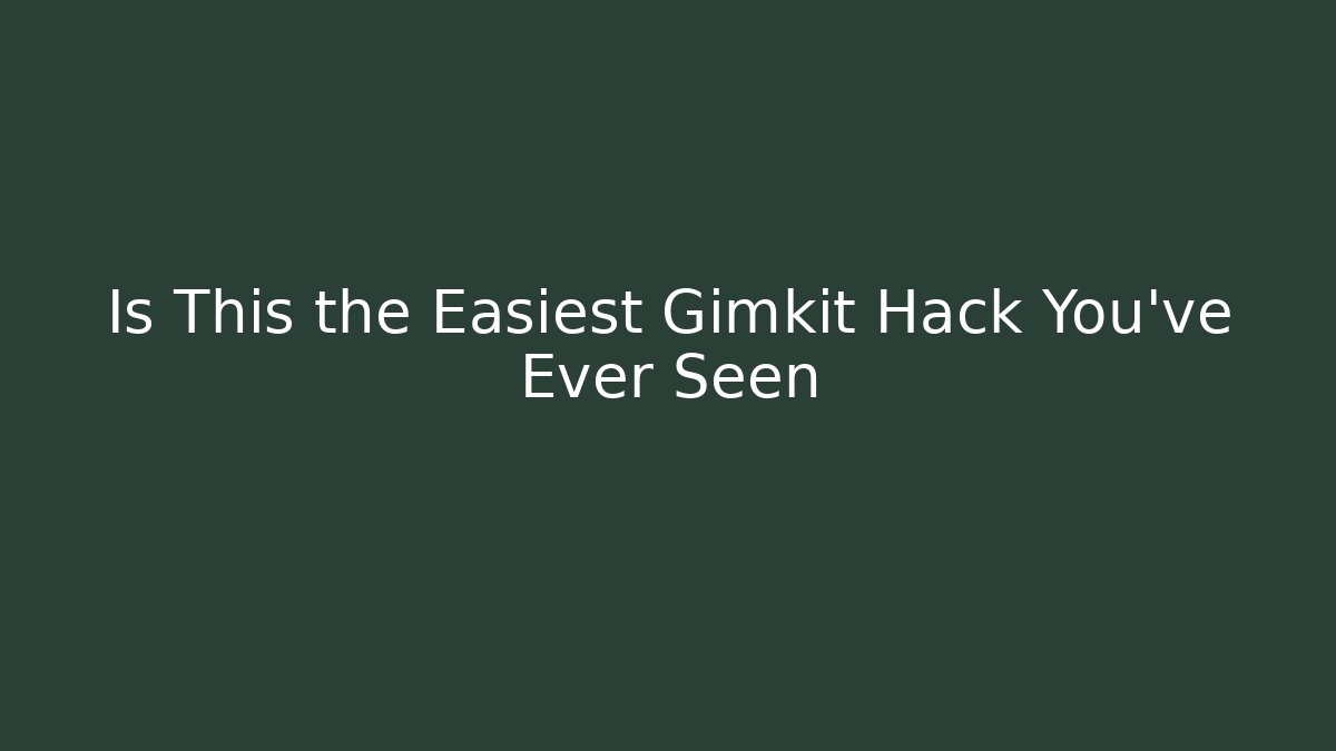 Is This the Easiest Gimkit Hack You’ve Ever Seen