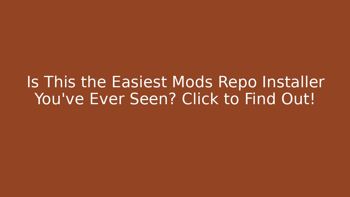 Is This the Easiest Mods Repo Installer You've Ever Seen? Click to Find Out!