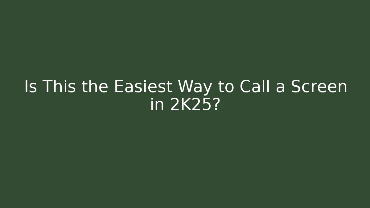 Is This the Easiest Way to Call a Screen in 2K25?