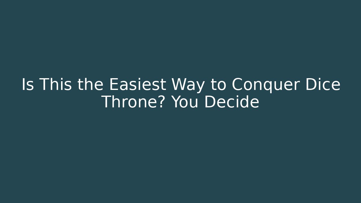Is This the Easiest Way to Conquer Dice Throne? You Decide