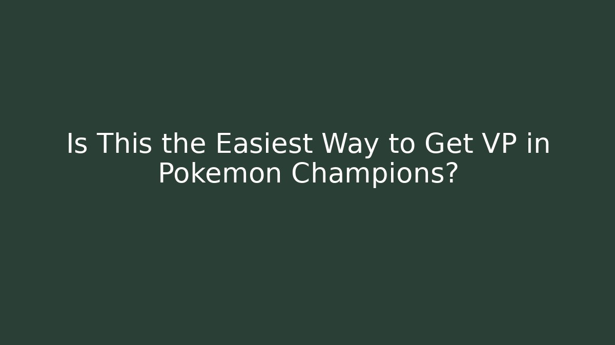 Is This the Easiest Way to Get VP in Pokémon Champions?