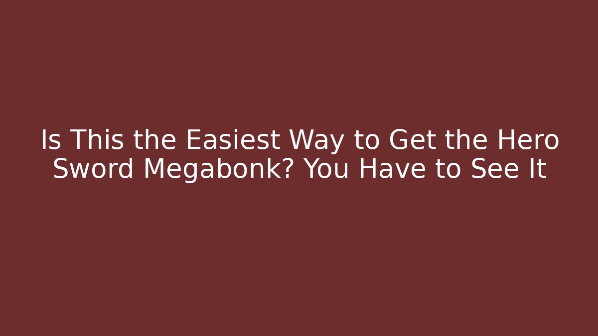 Is This the Easiest Way to Get the Hero Sword Megabonk? You Have to See It