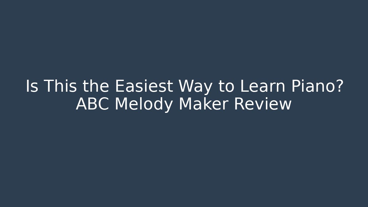Is This the Easiest Way to Learn Piano? ABC Melody Maker Review