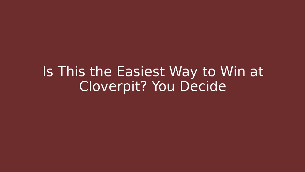 Is This the Easiest Way to Win at Cloverpit? You Decide