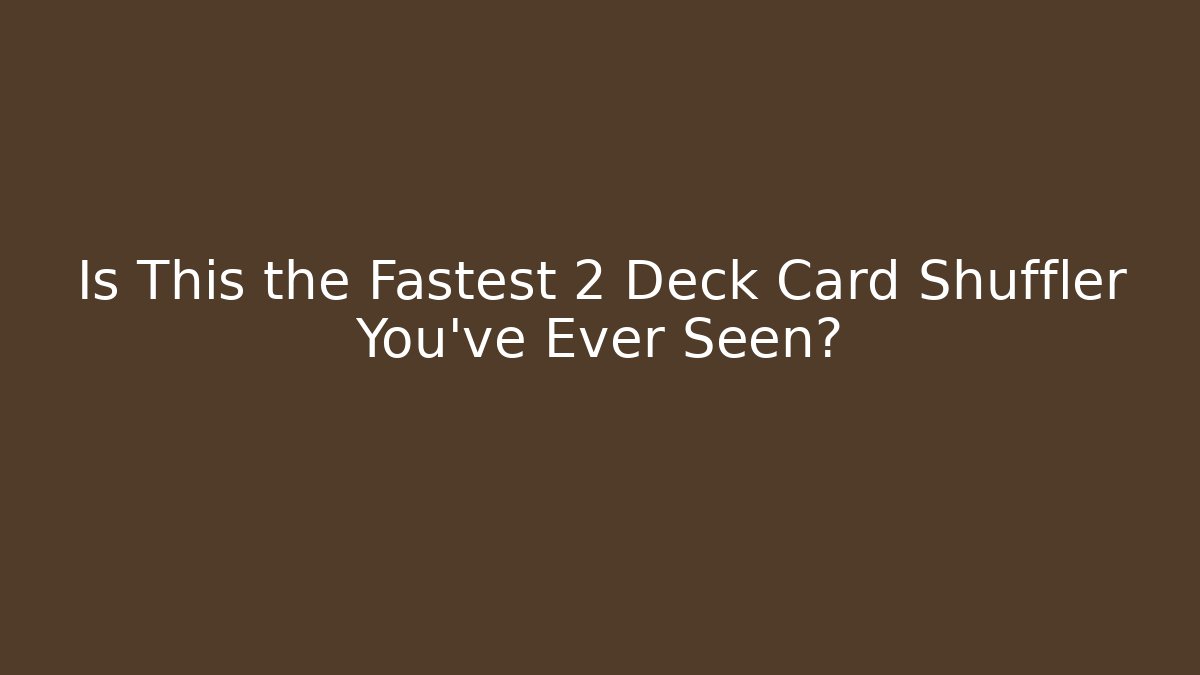 Is This the Fastest 2 Deck Card Shuffler You’ve Ever Seen?