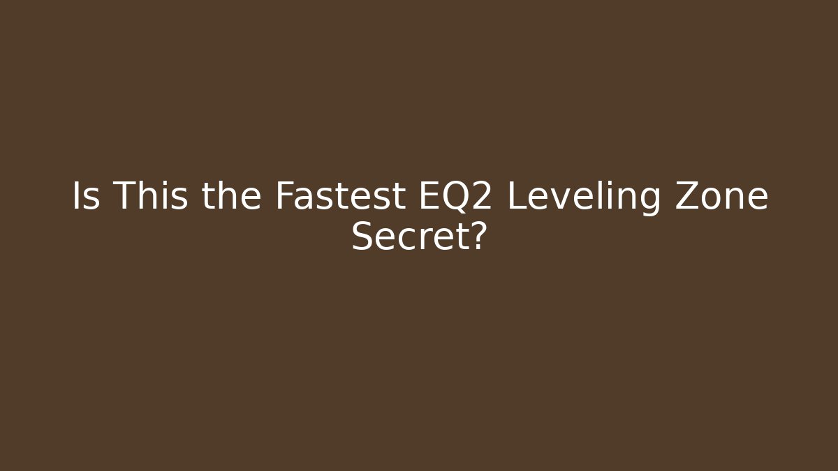 Is This the Fastest EQ2 Leveling Zone Secret?