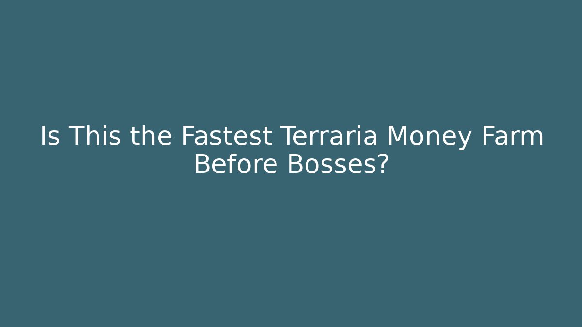 Is This the Fastest Terraria Money Farm Before Bosses?