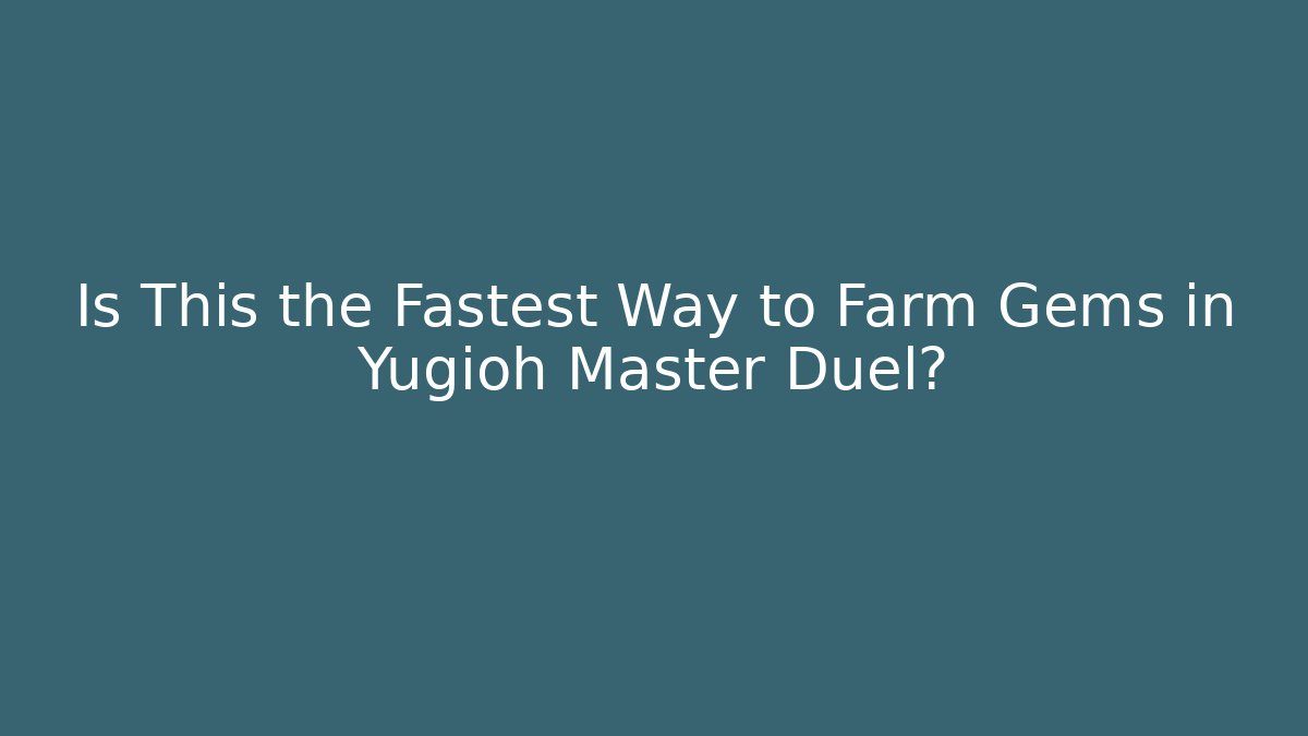 Is This the Fastest Way to Farm Gems in Yugioh Master Duel?