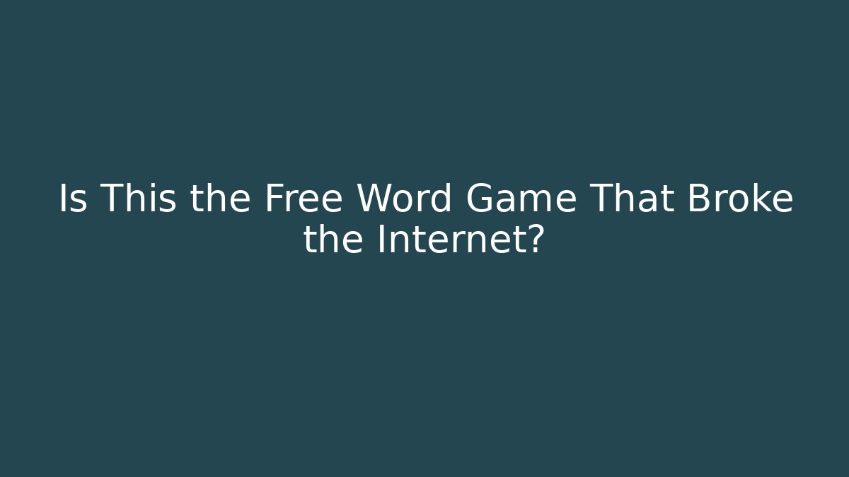 Is This the Free Word Game That Broke the Internet?