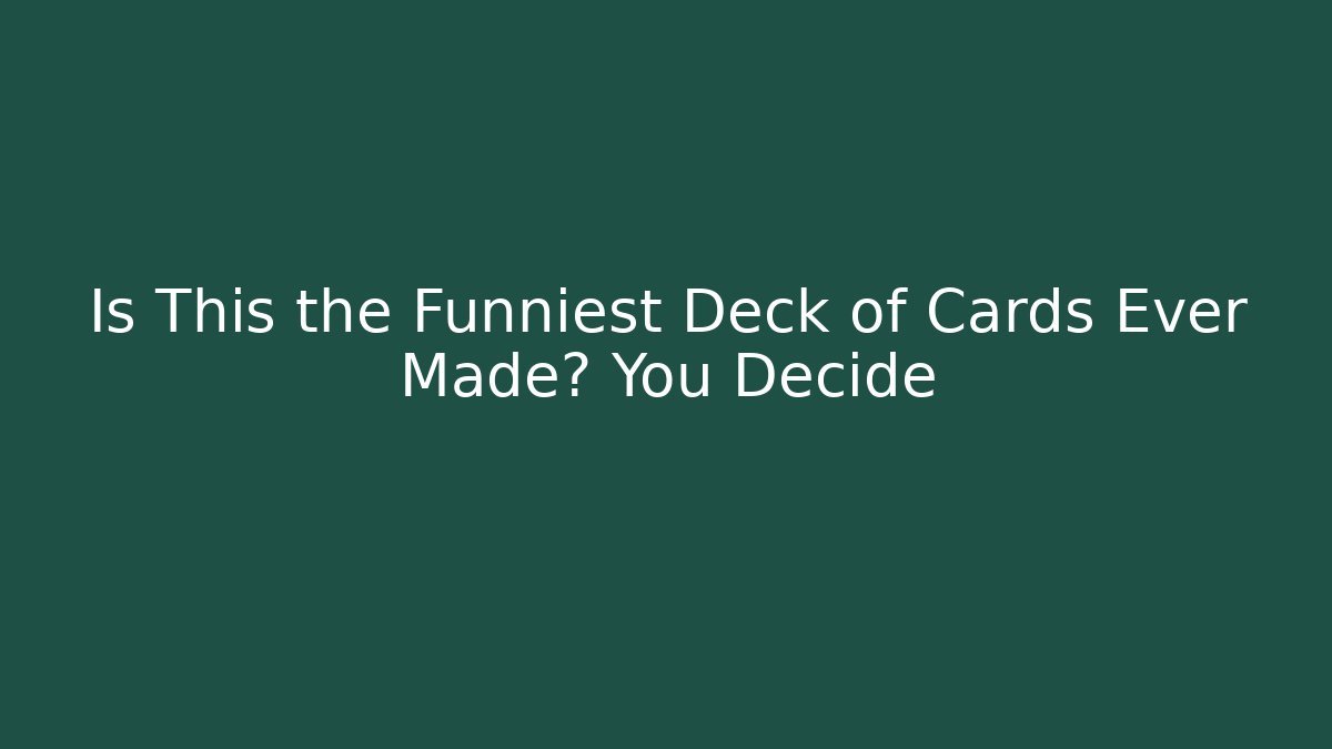 Is This the Funniest Deck of Cards Ever Made? You Decide