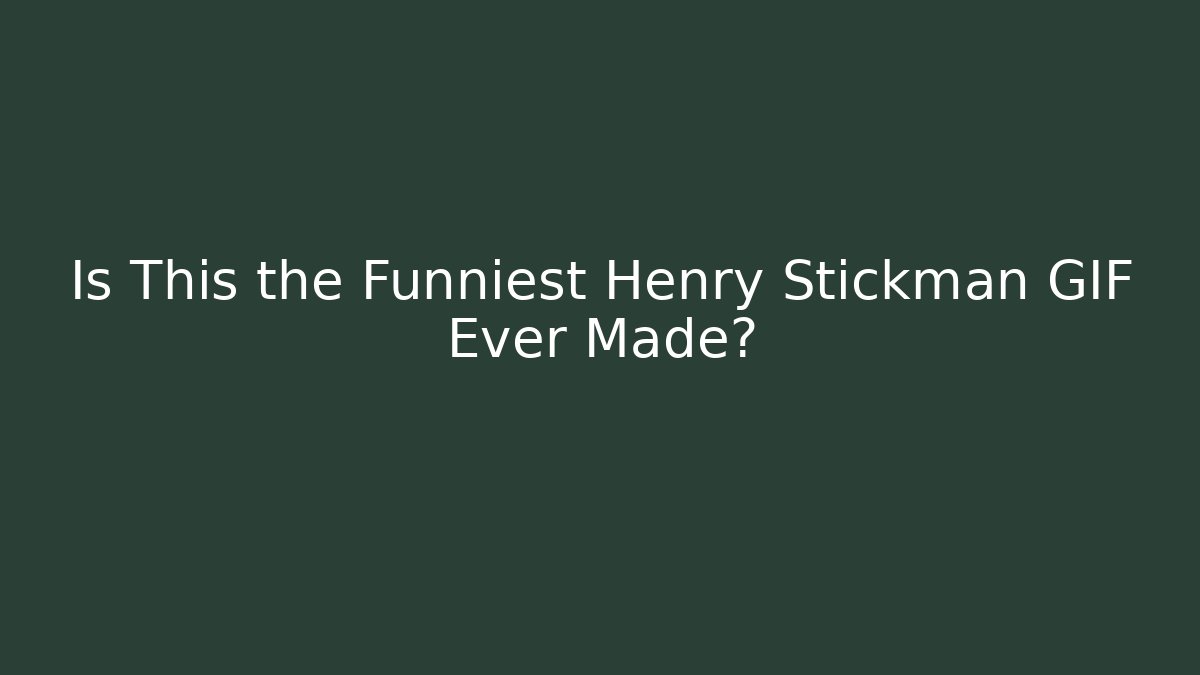 Is This the Funniest Henry Stickman GIF Ever Made?
