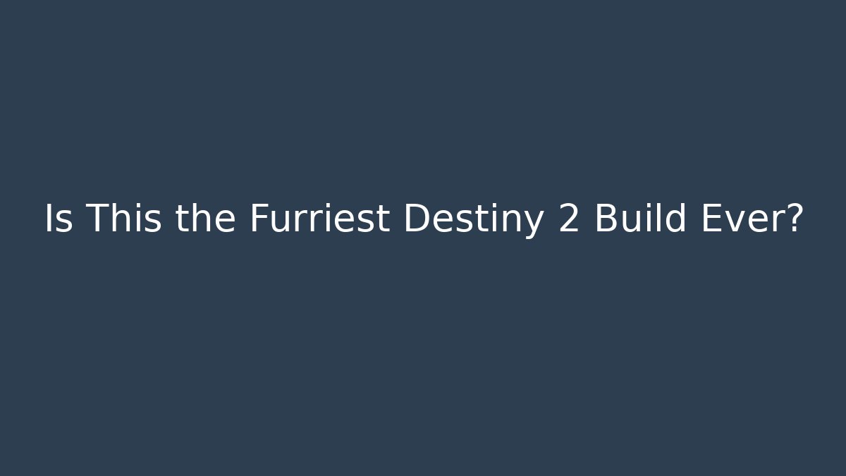 Is This the Furriest Destiny 2 Build Ever?