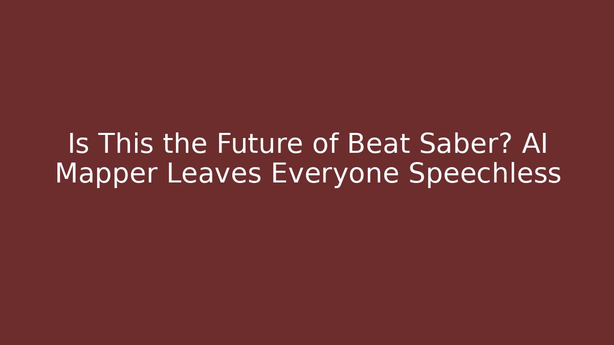 Is This the Future of Beat Saber? AI Mapper Leaves Everyone Speechless