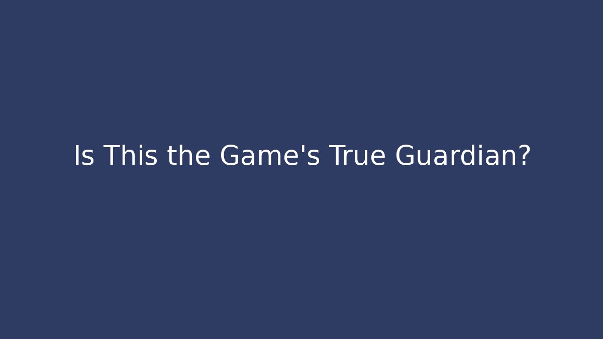Is This the Game's True Guardian?