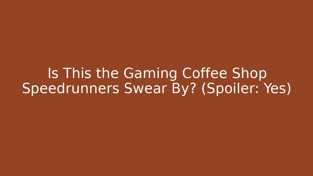 Is This the Gaming Coffee Shop Speedrunners Swear By? (Spoiler: Yes)