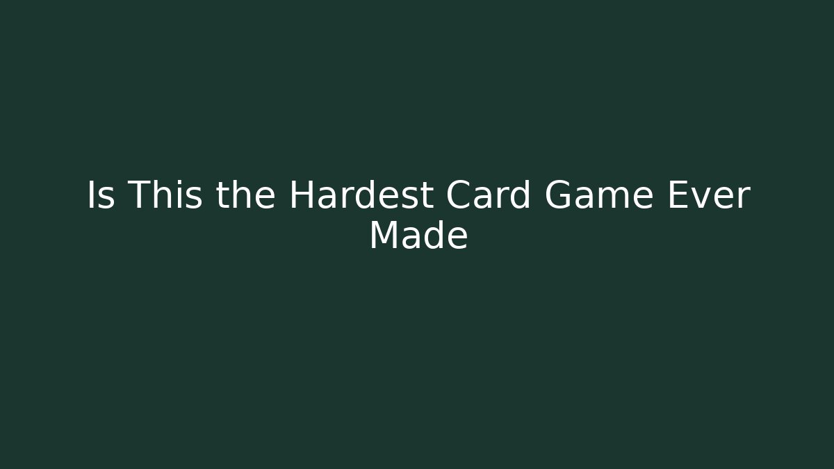 Is This the Hardest Card Game Ever Made - Create More Assets