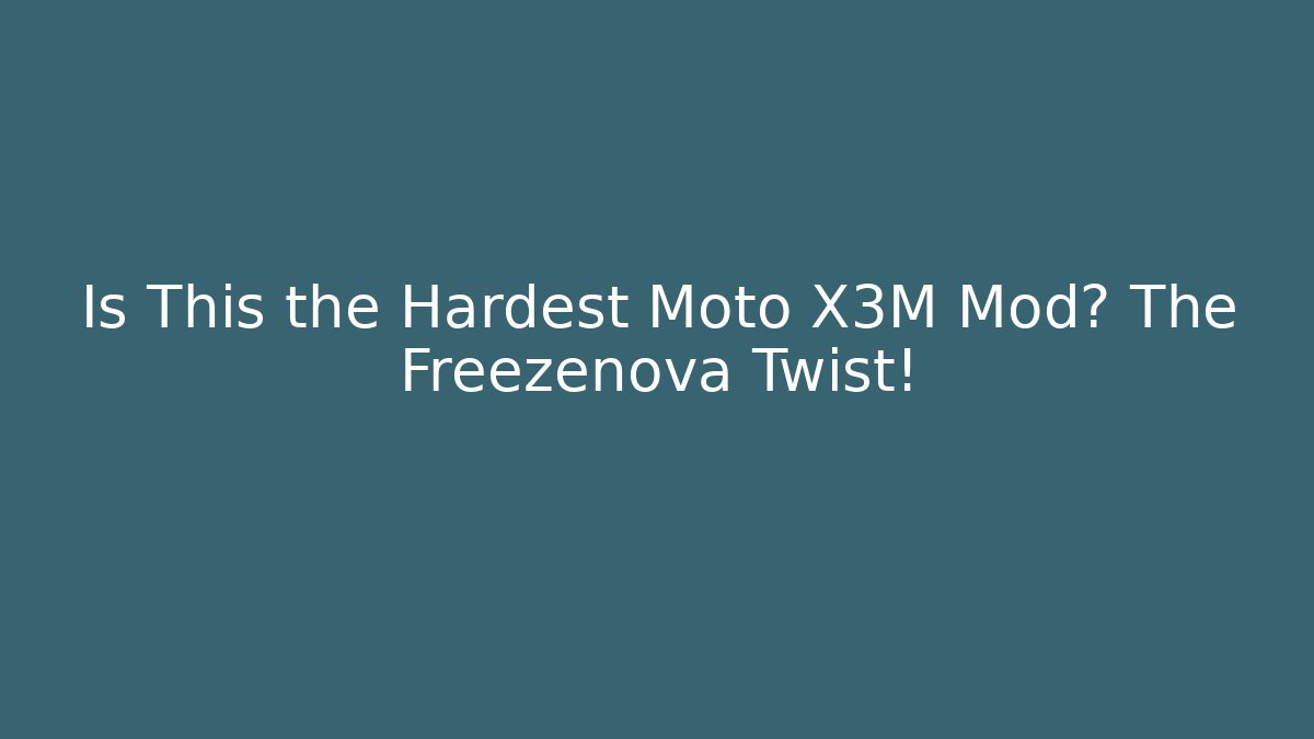 Is This the Hardest Moto X3M Mod? The Freezenova Twist!