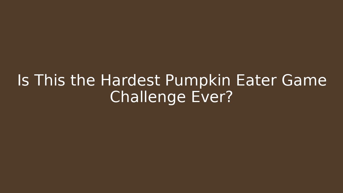 Is This the Hardest Pumpkin Eater Game Challenge Ever? - Create More Assets