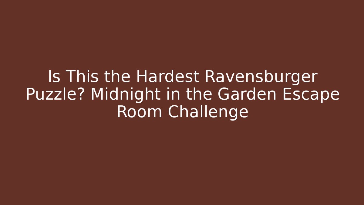 Is This the Hardest Ravensburger Puzzle? Midnight in the Garden Escape Room Challenge