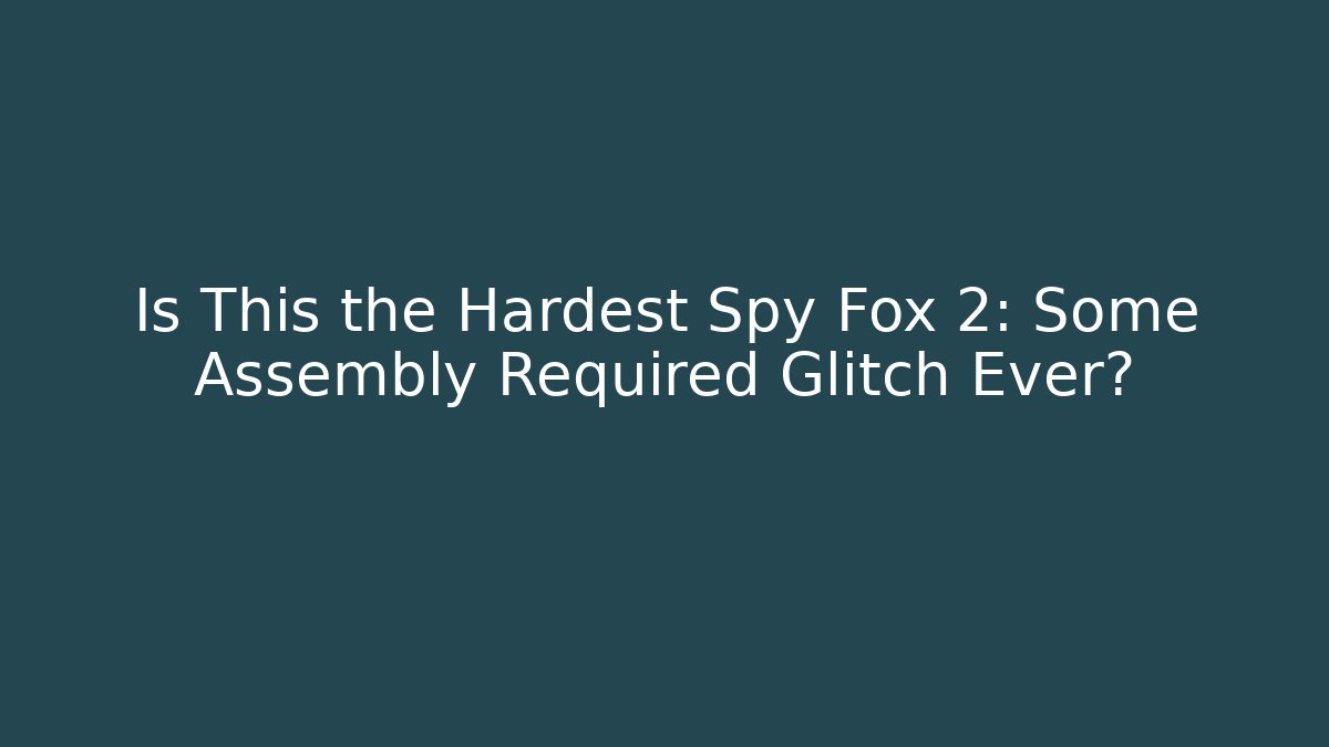 Is This the Hardest Spy Fox 2: Some Assembly Required Glitch Ever?