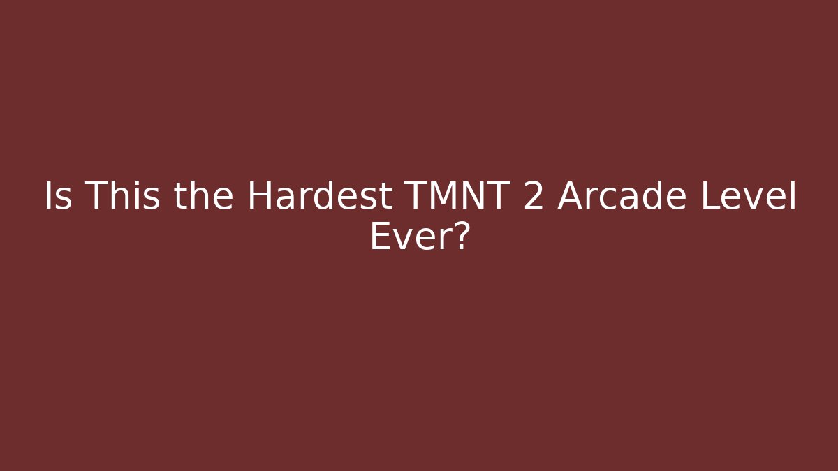 Is This the Hardest TMNT 2 Arcade Level Ever?